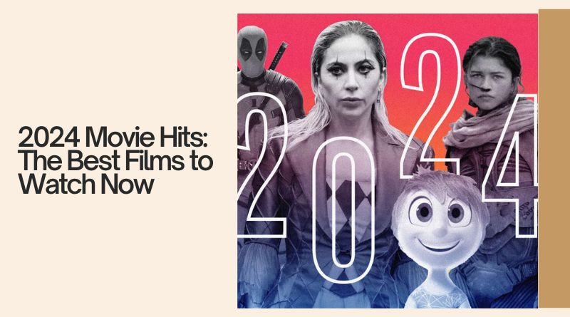 2024 Movie Hits: The Best Films to Watch Now