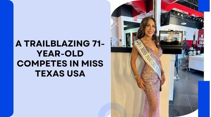 A Trailblazing 71-Year-Old Competes in Miss Texas USA