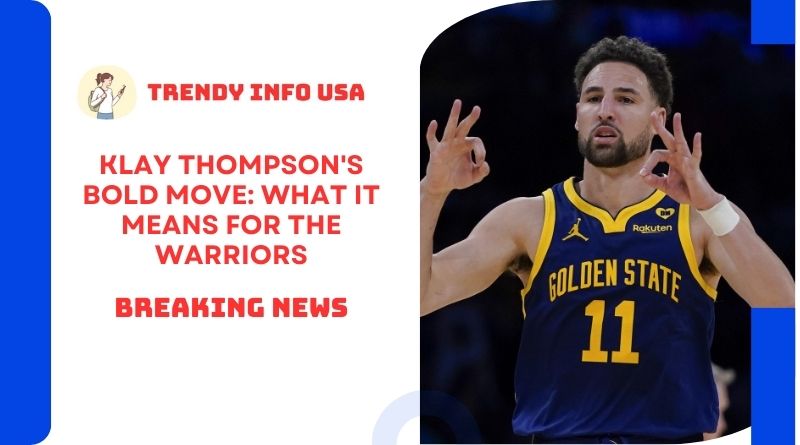 Klay Thompson's Bold Move: What It Means for the Warriors