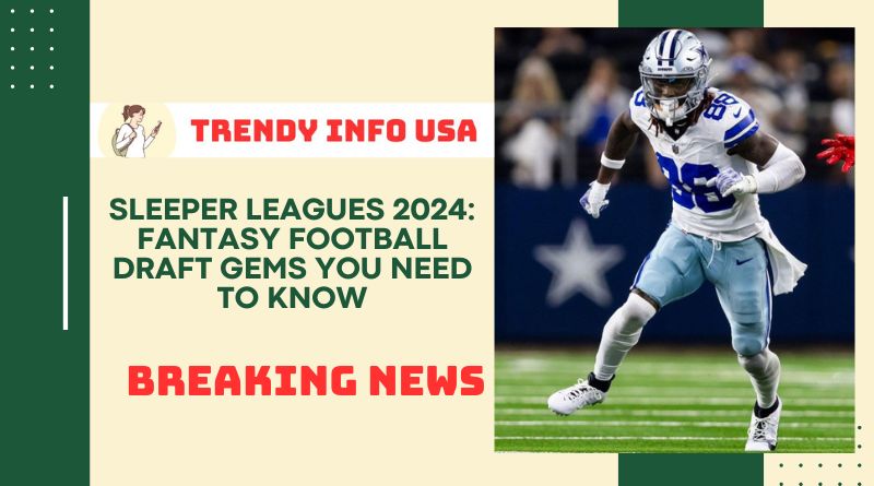 Sleeper Leagues 2024: Fantasy Football Draft Gems You Need to Know