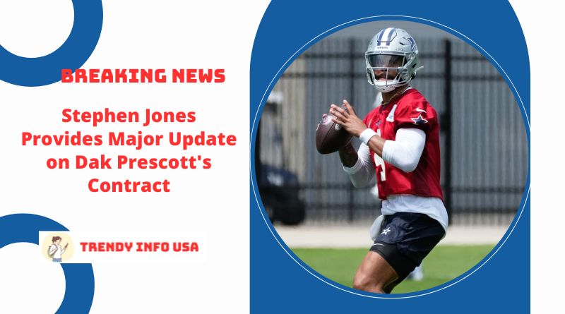 Stephen Jones Provides Major Update on Dak Prescott's Contract