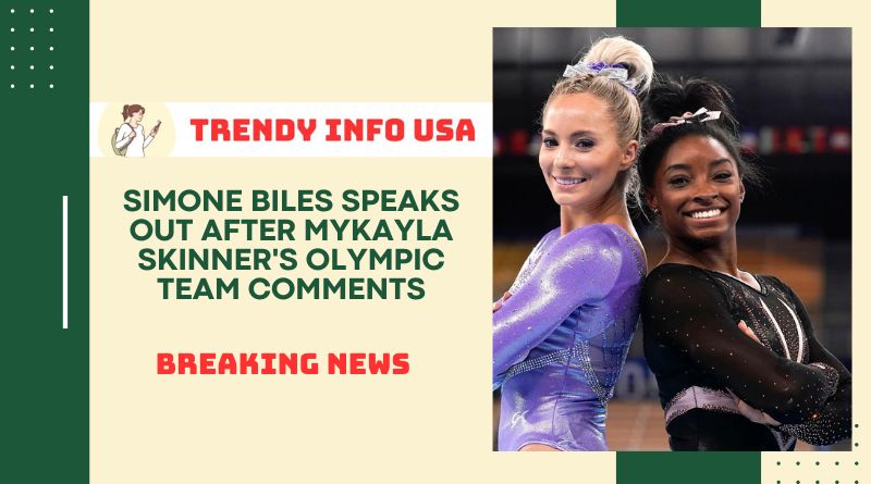 Simone Biles Speaks Out After MyKayla Skinner's Olympic Team Comments