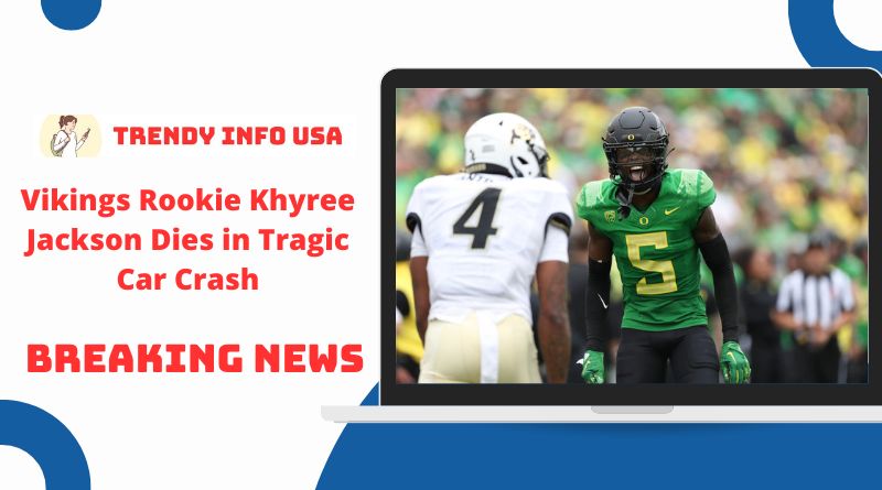 Vikings Rookie Khyree Jackson Dies in Tragic Car Crash